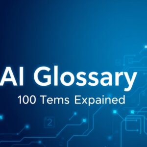 AI Glossary: 100 Terms Explained