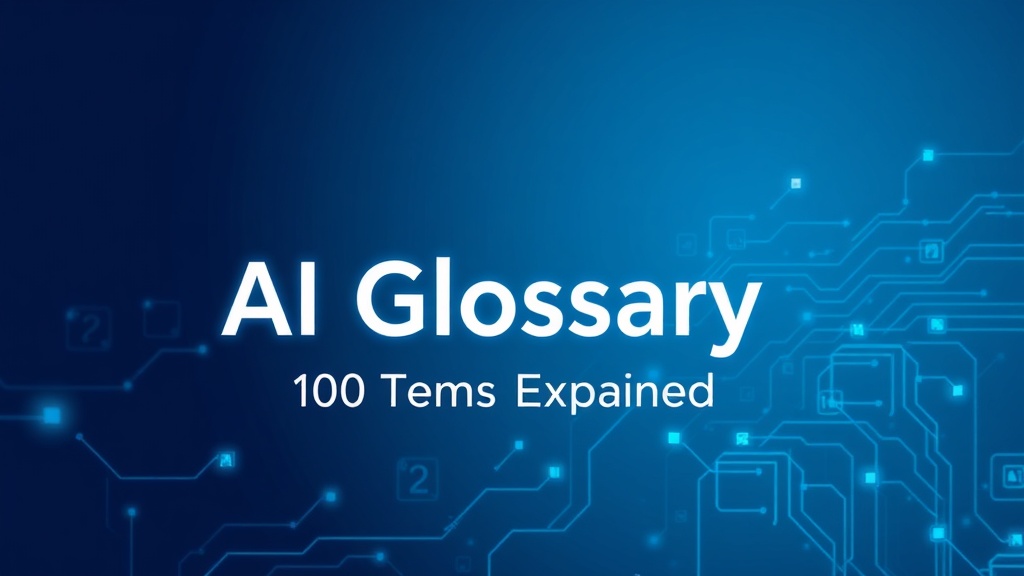 AI Glossary: 100 Terms Explained - ailearningguides.com
