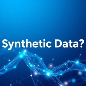 What Is Synthetic Data?