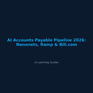 Automatiza tus Cuentas por Pagar con IA: Nanonets, Ramp y Bill.com - ailearningguides.com