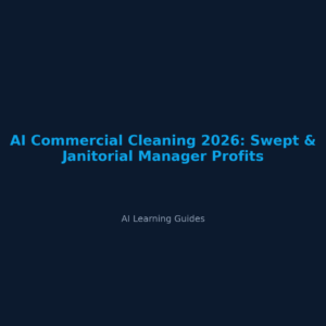Limpieza Comercial con IA 2026: Gana Más en el Sector Janitorial - ailearningguides.com