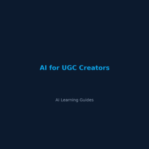 IA para Creadores de UGC: Más Contratos de Marca, Menos Horas de Producción - ailearningguides.com