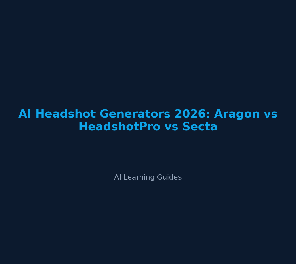 Generadores de Headshots con IA 2026: Aragon vs HeadshotPro vs Secta - ailearningguides.com