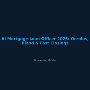 IA para Oficiales de Préstamos Hipotecarios 2026: Ocrolus, Blend y Cierres Rápidos - ailearningguides.com