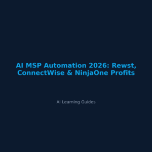 Automatización con IA para MSP 2026: Ganancias con Rewst, ConnectWise y NinjaOne - ailearningguides.com