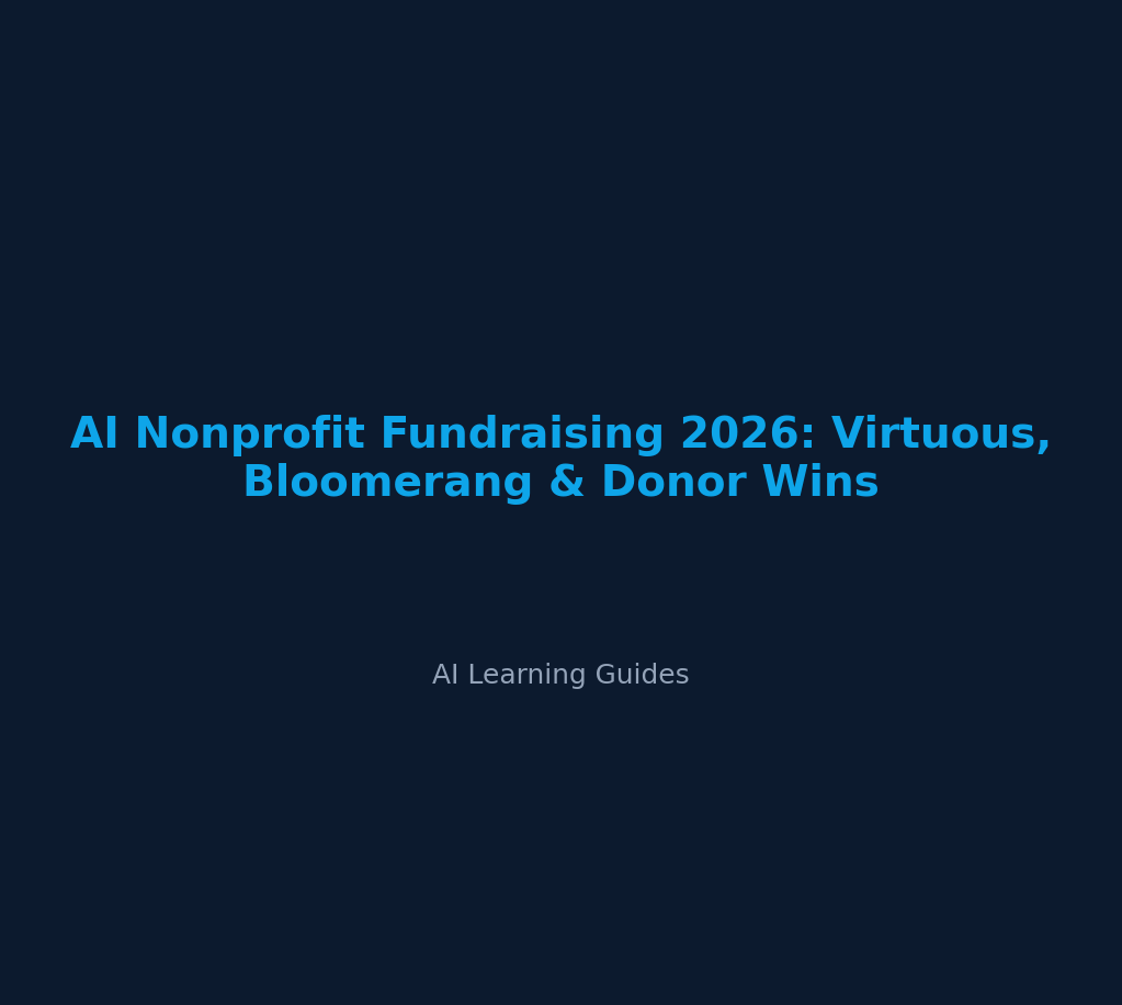 AI Nonprofit Fundraising 2026: Virtuous, Bloomerang & Donor Wins - ailearningguides.com