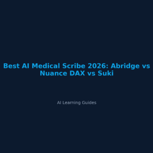 Mejor Scribe Médico con IA 2026: Abridge vs Nuance DAX vs Suki - ailearningguides.com