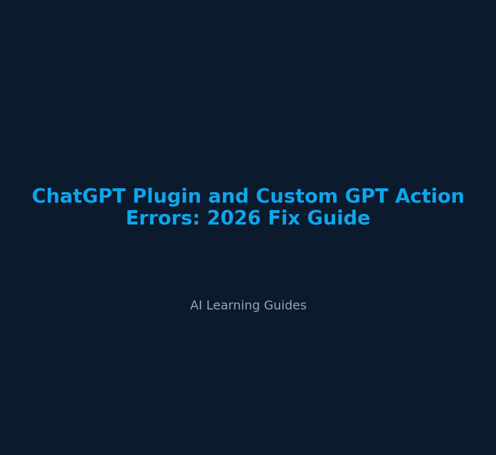 Errores de Plugins y Acciones de GPTs Personalizados: Guía 2026