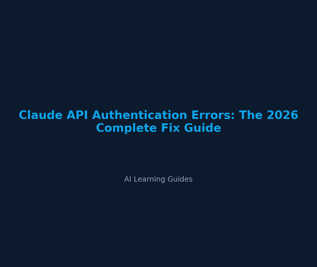 Errores de autenticación de la API de Claude: solución completa 2026