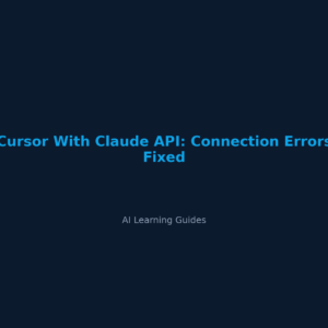 Cursor y la API de Claude: soluciona errores de conexión