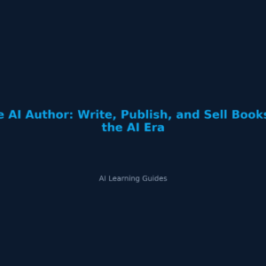 The AI Author: Write, Publish, and Sell Books in the AI Era - ailearningguides.com