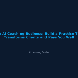 El Negocio del Coaching con IA: Crea una Práctica Ética y Rentable