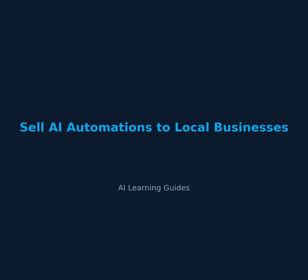 Sell AI Automations to Local Businesses - ailearningguides.com