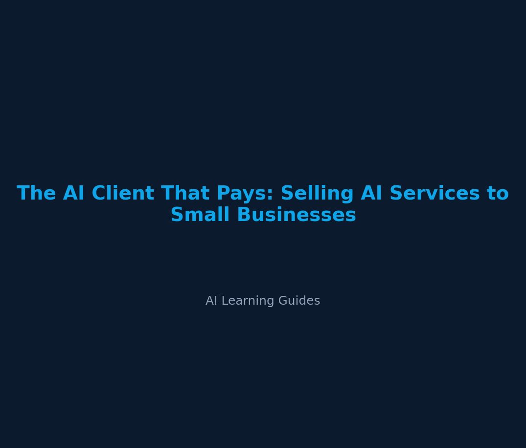 The AI Client That Pays: Selling AI Services to Small Businesses - ailearningguides.com