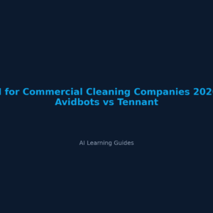 AI for Commercial Cleaning Companies 2026: Avidbots vs Tennant - ailearningguides.com