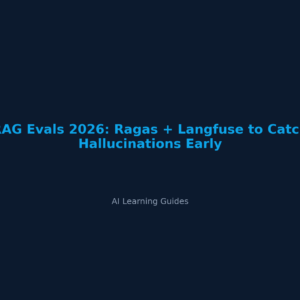 RAG Evals 2026: Ragas + Langfuse to Catch Hallucinations Early - ailearningguides.com