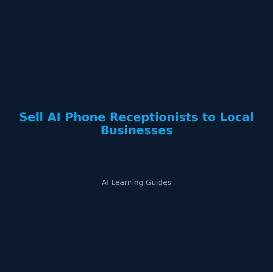 Sell AI Phone Receptionists to Local Businesses - ailearningguides.com