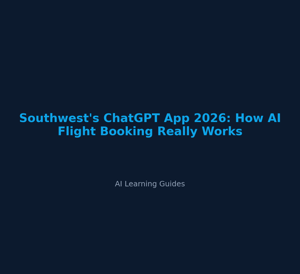 Southwest's ChatGPT App 2026: How AI Flight Booking Really Works - ailearningguides.com